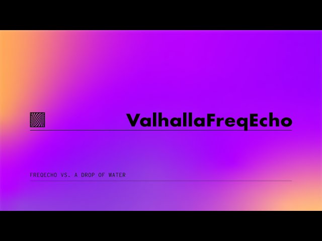 Image for ValhallaFreqEcho Versus A Drop Of Water